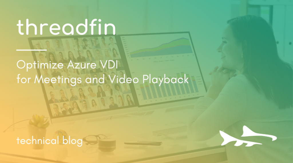 Optimize Azure VDI for Meetings and Video Playback