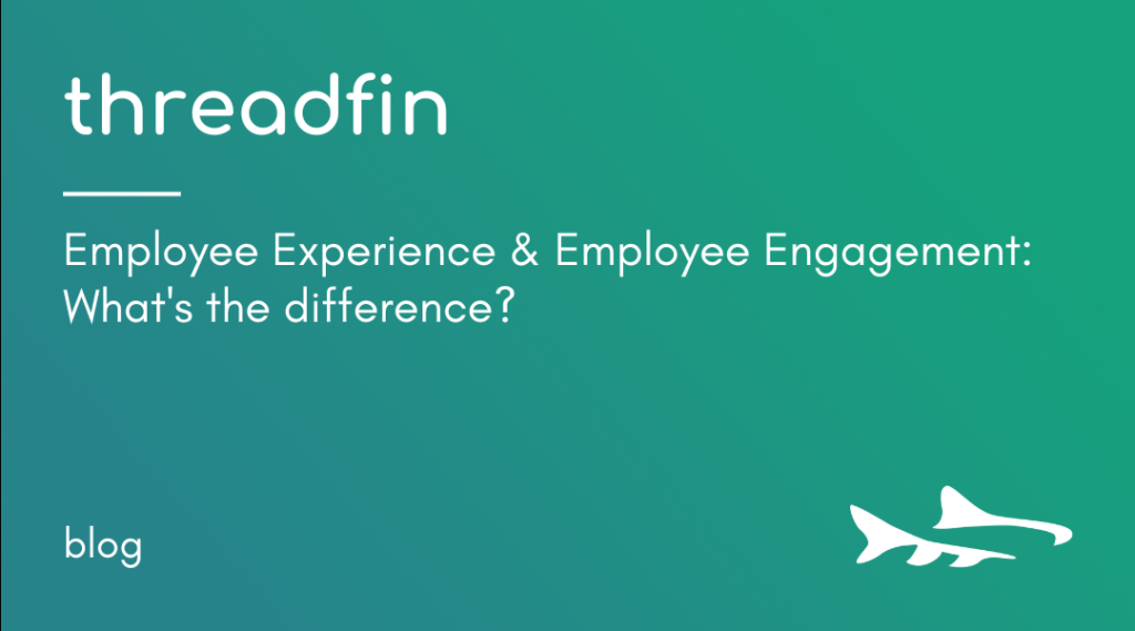Employee Experience & Employee Engagement: What’s the difference?