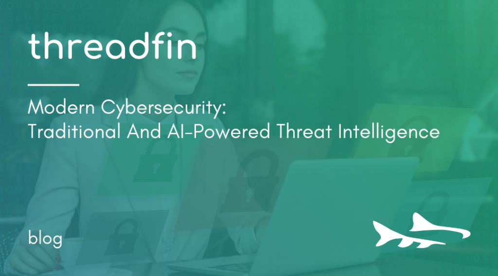 Modern Cybersecurity: Traditional And AI-Powered Threat Intelligence